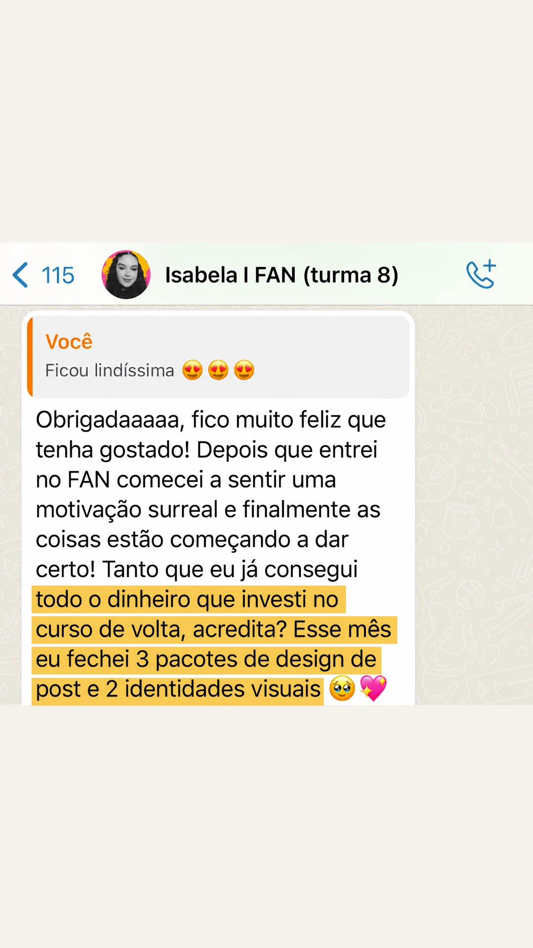 Depoimento de Isabela, turma 8 do FAN: recuperou todo o valor investido no curso e fechou 3 pacotes de design de post e 2 identidades visuais no mês.