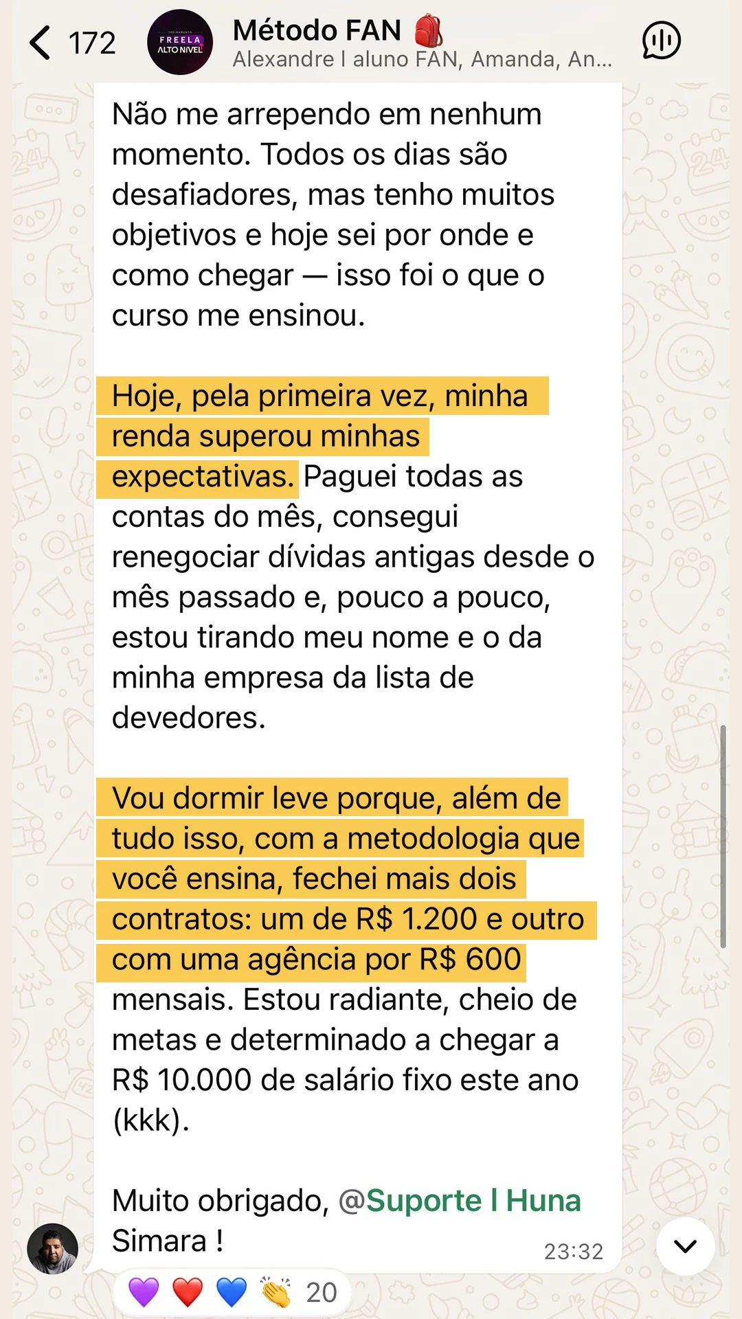 Depoimento no grupo Método FAN: pela primeira vez a renda superou as expectativas e fechou dois contratos, de 1.200 e 600 reais mensais.